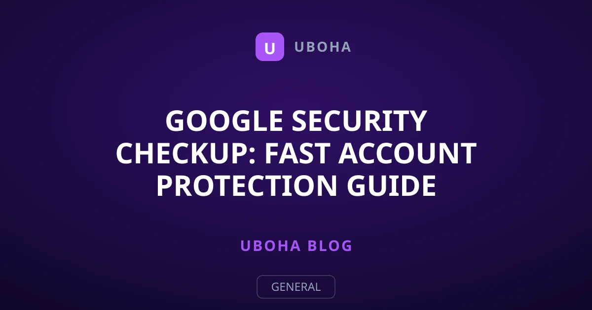 Google Security Checkup: Fast Account Protection Guide